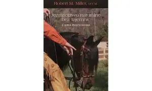 Robert Miller jeździectwo naturalne bez tajemnic - skuteczne metody treningowe